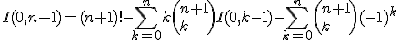 I(0,n+1)=(n+1)!-\Bigsum_{k=0}^nk\left(n+1\\k\right)I(0,k-1)-\Bigsum_{k=0}^n\left(n+1\\k\right)(-1)^k